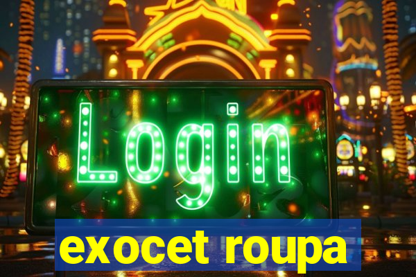 exocet roupa